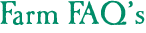 Farm FAQ's