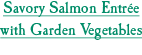 Savory Salmon Entrée with Garden Vegetables
