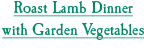 Roast Lamb Dinner with Garden Vegetables